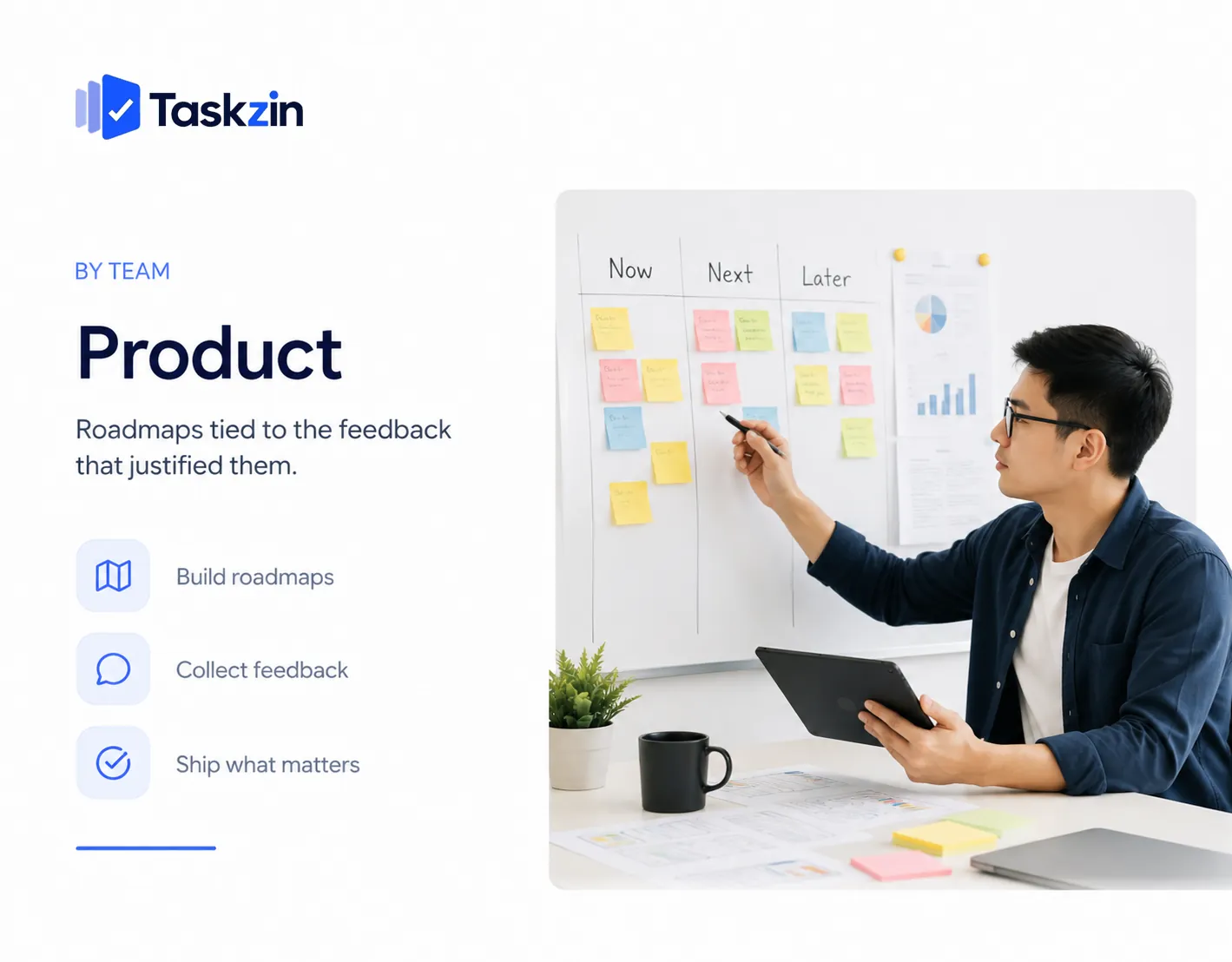 Taskzin for product — Every bet on the roadmap links back to the customer evidence and forward to the sprint delivering it.