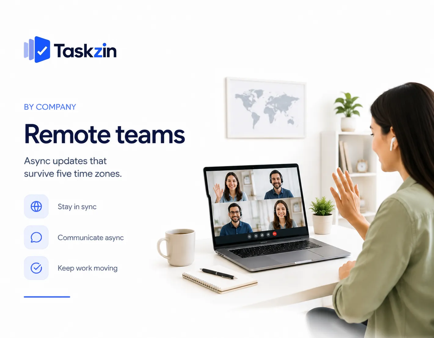 Taskzin for remote teams — Written updates attached to the work, so the next person picks it up without waiting for an overlap hour.