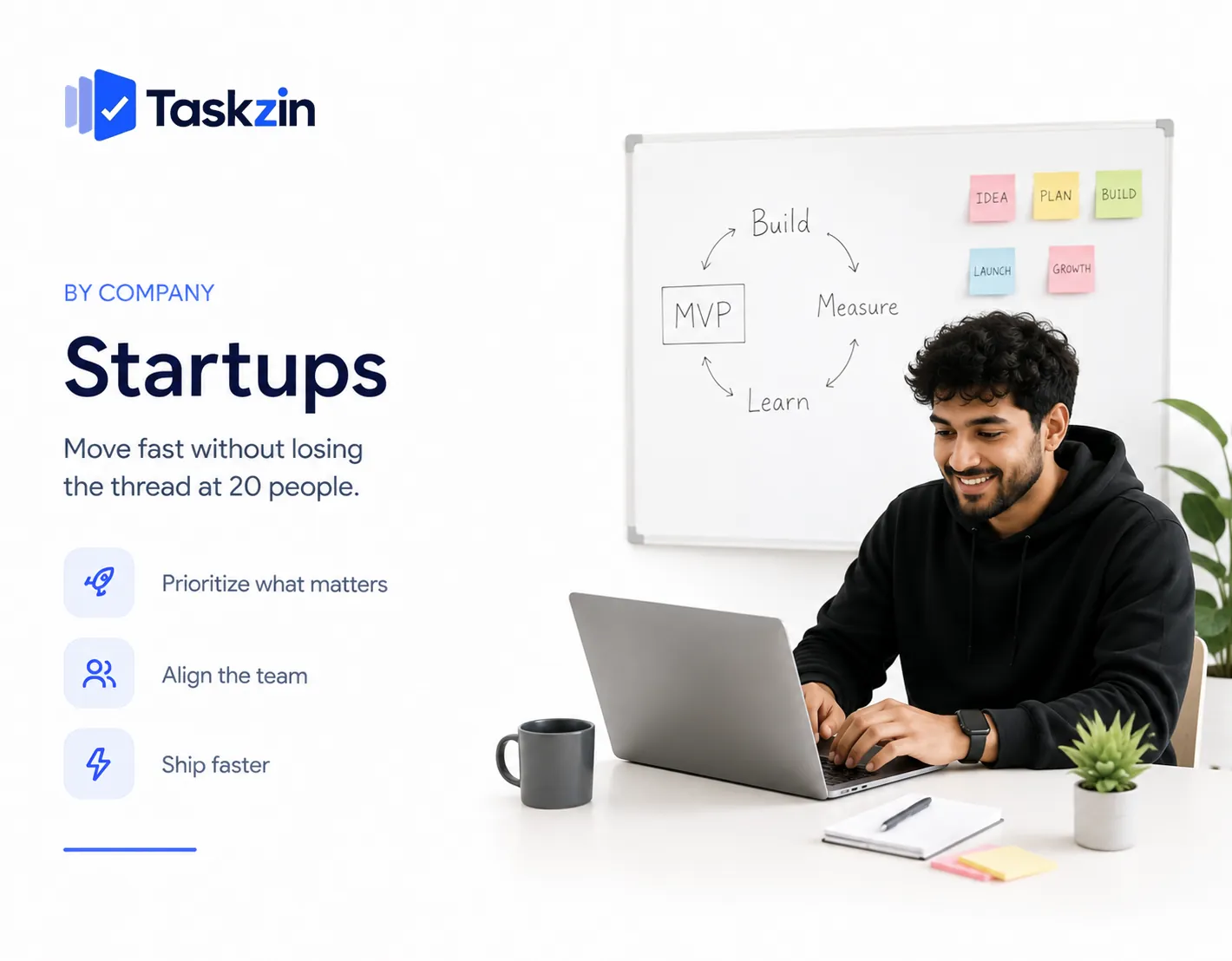 Taskzin for startups — The structure arrives before the chaos does — and gets out of the way while you are still small.